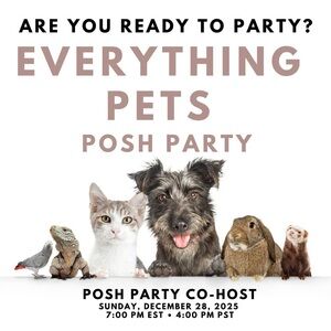 Co-hosting EVERYTHING PETS Posh Party! 12/28/2025 at 7:00 PM EST / 4:00 PST